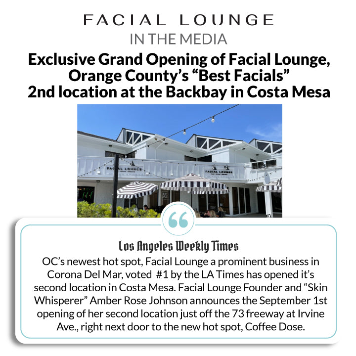 Featured in Los Angeles Weekly Times: Exclusive Grand Opening of Facial Lounge, Orange County’s “Best Facials” 2nd location at the Backbay in Costa Mesa